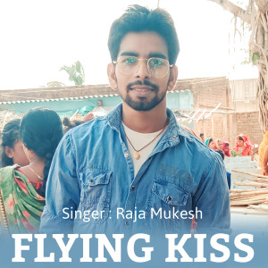 收聽Raja Mukesh的Flying Kiss歌詞歌曲