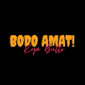 Album Bodo Amat! (Explicit) from Kya Butto