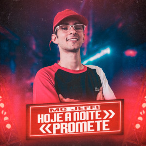 收聽Mc Jeffi的Hoje A Noite Promete歌詞歌曲