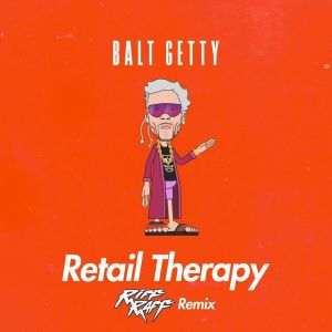 收听Balt Getty的Retail Therapy (Riff Raff Remix)歌词歌曲