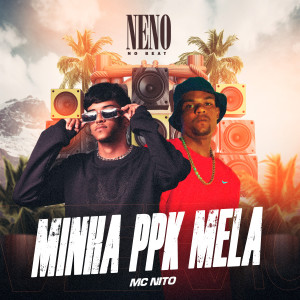 MC Nito的專輯Minha Ppk Mela (Explicit)