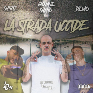 Listen to La Strada Uccide (Explicit) song with lyrics from Giovane Shatto