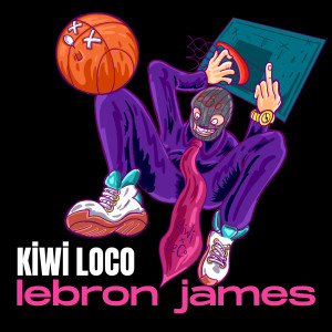 收聽Kiwi Loco的Lebron James (Explicit)歌詞歌曲