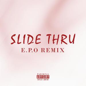 AR的专辑Slide Thru (feat. Eleo & Jay Lazey) [E.P.O Remix] (Explicit)