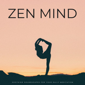 อัลบัม Zen Mind: Soothing Soundscapes For Your Daily Meditation ศิลปิน Memorable