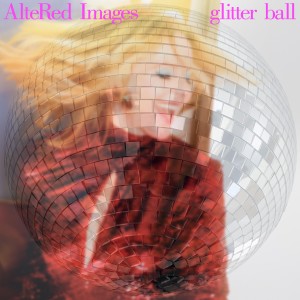 Altered Images的專輯Glitter Ball