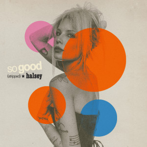 Halsey的專輯So Good (Stripped)