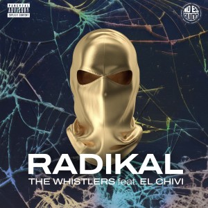 ดาวน์โหลดและฟังเพลง Radikal (Explicit) พร้อมเนื้อเพลงจาก The Whistlers