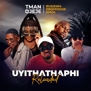T-Man的专辑Uyithathaphi (Reloaded)
