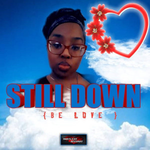 Listen to Still Down song with lyrics from Be Love