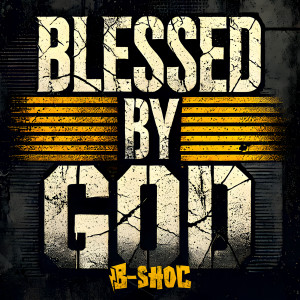Album Blessed by God from B-Shoc