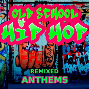 ReMix Kings的专辑Old School Hip Hop -  Remixed Anthems