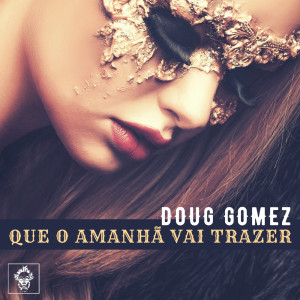 Album Que O Amanha Vai Trazer from Doug Gomez