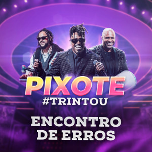 Pixote的專輯Encontro de Erros (Ao Vivo)