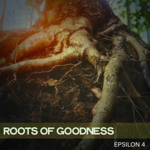 Album Roots of Goodness from Epsilon 4