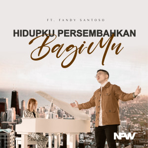 ดาวน์โหลดและฟังเพลง Hidupku Persembahkan Bagi-Mu (Instrumental) พร้อมเนื้อเพลงจาก New Power Worship