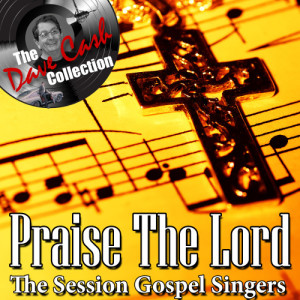 The Session Gospel Singers的專輯Praise The Lord - [The Dave Cash Collection]