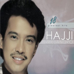Album 18 Greatest Hits Hajji Alejandro oleh HAJJI ALEJANDRO
