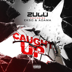 收聽Zulu的Caught Up (Explicit)歌詞歌曲