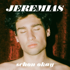 ดาวน์โหลดและฟังเพลง schon okay พร้อมเนื้อเพลงจาก JEREMIAS