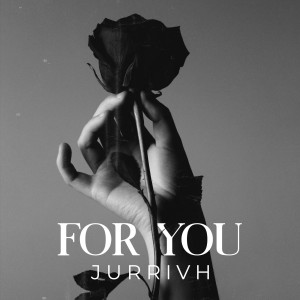 Listen to For You song with lyrics from Jurrivh