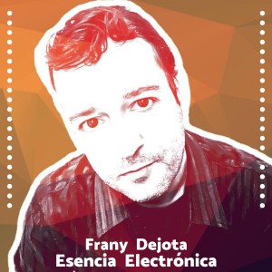 อัลบัม Esencia Electrónica ศิลปิน Frany Dejota