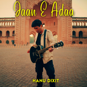 Listen to Jaan E Adaa song with lyrics from Hanu Dixit
