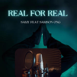 ดาวน์โหลดและฟังเพลง Real for Real (feat. Samy Danger) พร้อมเนื้อเพลงจาก SAMSON ONG