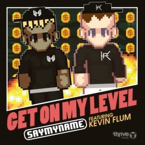 Listen to Get On My Level (Explicit) song with lyrics from Say My Name