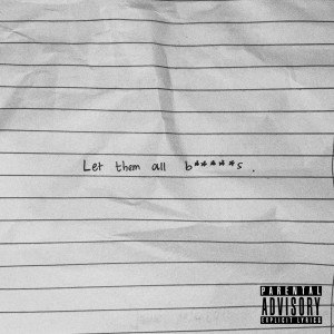 Listen to Let Them All (Explicit) song with lyrics from Rizkiko