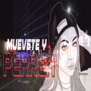MUEVETE Y PERREA MIX PERREO RKT