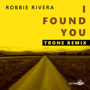 อัลบัม I Found You (Trone Remix) ศิลปิน Robbie Rivera