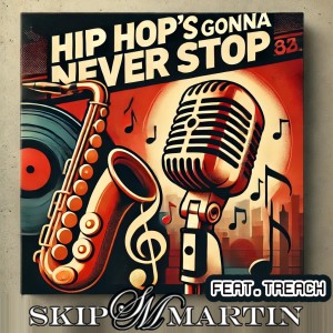 Skip Martin的專輯Hip Hop's Gonna Never Stop