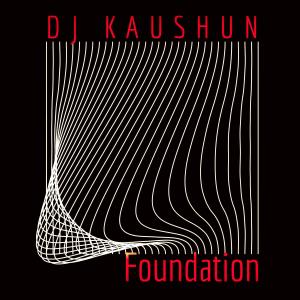 收聽DJ Kaushun Master of Sound的FOUNDATION (Instrumental)歌詞歌曲