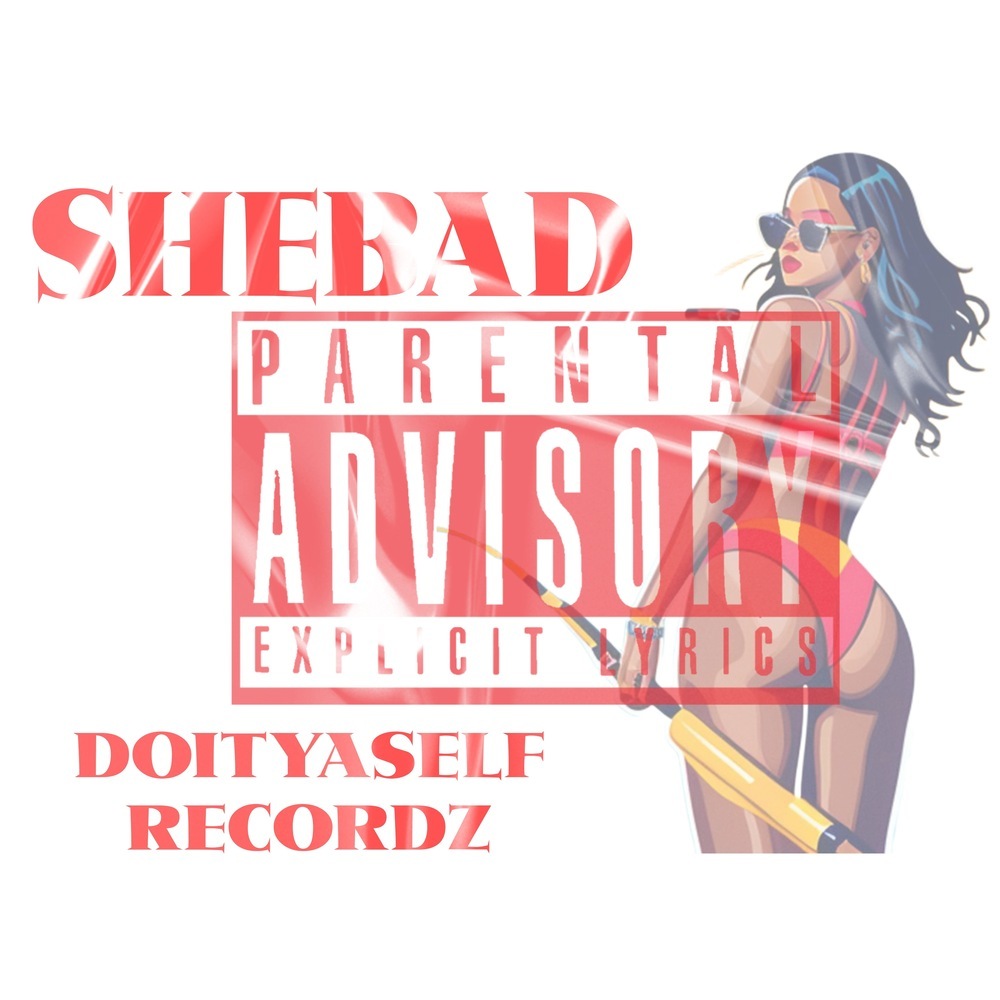 SHE BAD (Explicit)