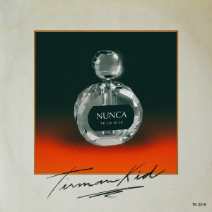 ดาวน์โหลดและฟังเพลง Nunca Te Lo Dije พร้อมเนื้อเพลงจาก Tirman Kid