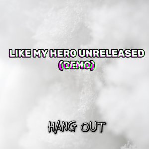 ดาวน์โหลดและฟังเพลง like my hero พร้อมเนื้อเพลงจาก Hang Out