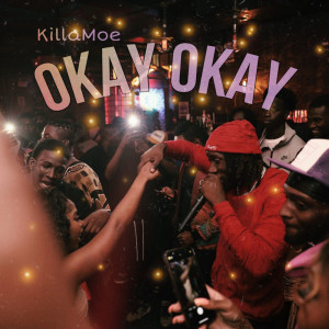 Listen to Okay Okay song with lyrics from KillaMoe