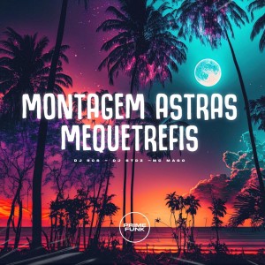 Album Montagem Astras Mequetrefis (Explicit) from DJ RCS