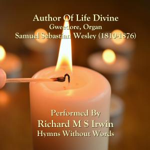 Listen to Author Of Life Divine (Gweedore, Organ) song with lyrics from Samuel Sebastian Wesley