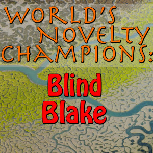 Blind Blake的专辑World's Novelty Champions: Blind Blake