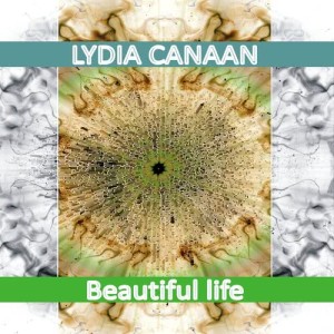 收聽Lydia Canaan的Beautiful Life歌詞歌曲