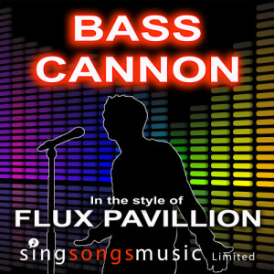 收聽2010s Karaoke Band的Bass Cannon (In the style of Flux Pavillion)歌詞歌曲
