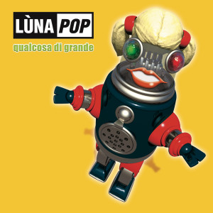 Lunapop的專輯Qualcosa Di Grande
