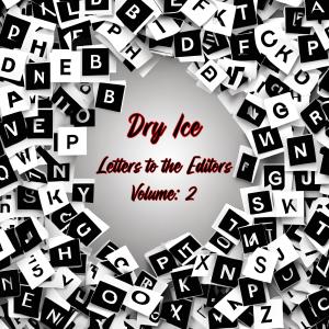 Dry Ice的專輯Letters to the Editors, Vol. 2 (Explicit)