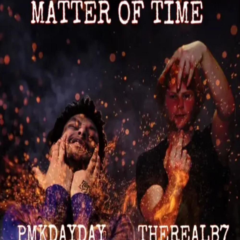 MATTER OF TIME PMK DayDay X B7 (Explicit)