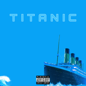 收听Montero Lamar Hill的Titanic (Explicit)歌词歌曲