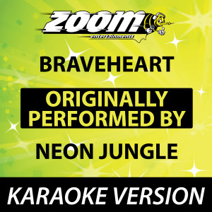 ดาวน์โหลดและฟังเพลง Braveheart (Originally By Neon Jungle) [Karaoke Version] (Karaoke Version) พร้อมเนื้อเพลงจาก Zoom Karaoke