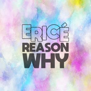ดาวน์โหลดและฟังเพลง Reason Why พร้อมเนื้อเพลงจาก ERIICE
