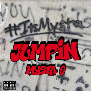 Listen to Jumpin' (Explicit) song with lyrics from Mysta O